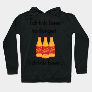 I Drink Beer to Forget I Drink Beer | A Humorous Illustration Hoodie